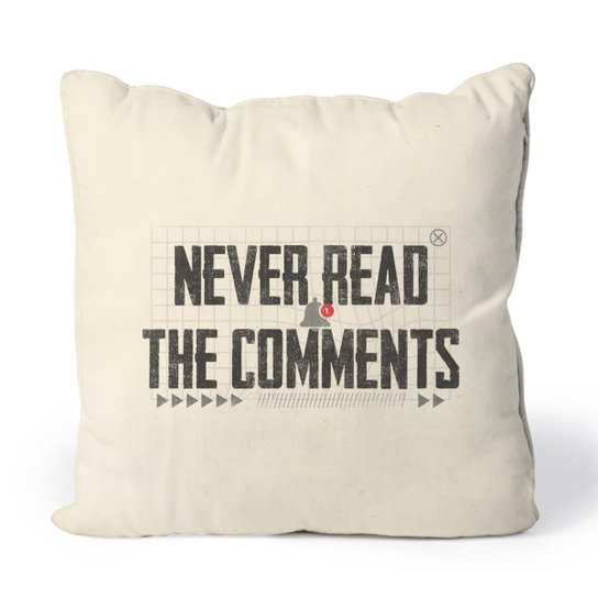 Almofada Never Read The Comments