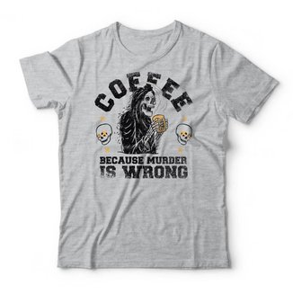 Camiseta Coffee Because Murder Is Wrong