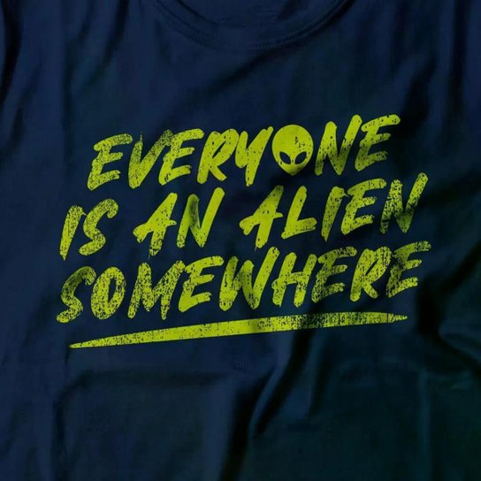 Camiseta Everyone Is An Alien