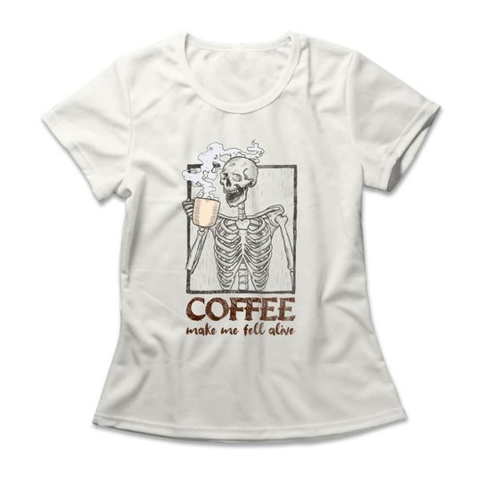 Camiseta Feminina Coffee Make Me Fell Alive