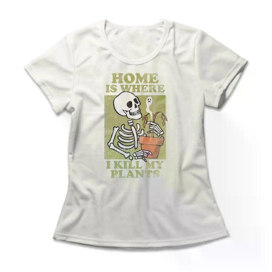 Camiseta Feminina Home Is Where I Kill My Plants