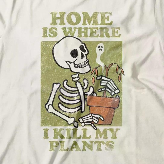 Camiseta Feminina Home Is Where I Kill My Plants