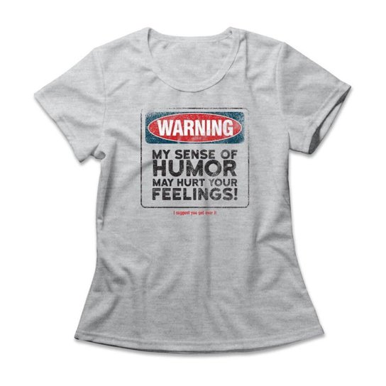 Camiseta Feminina Hurt Your Feelings