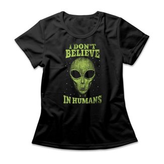 Camiseta Feminina I Don't Believe In Humans