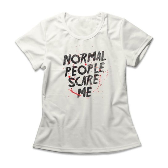 Camiseta Feminina Normal People Scare Me