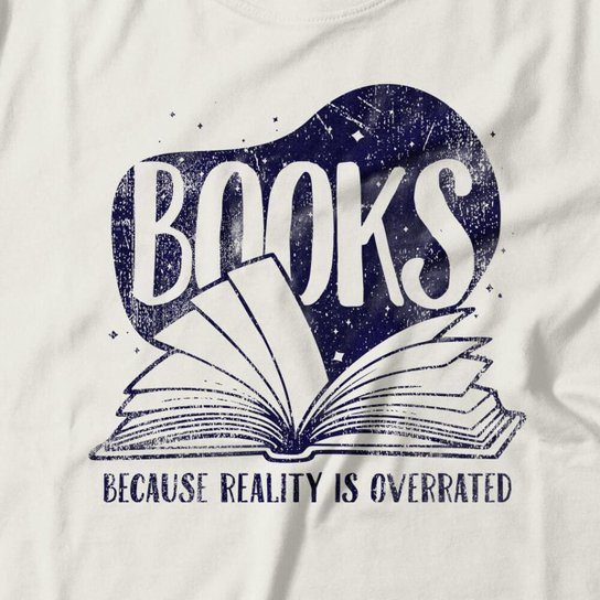 Camiseta Studio Geek Books Beacuse Reality Is Overrated Masculino