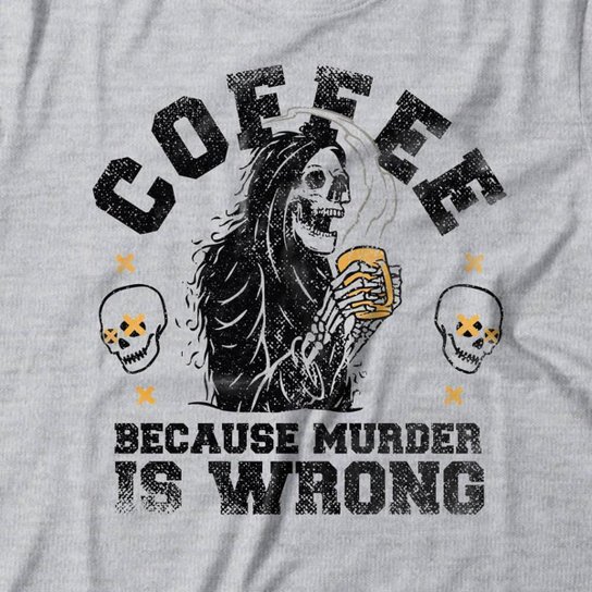Camiseta Studio Geek Coffee Because Murder Is Wrong Feminino