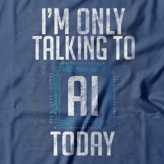 Camiseta Studio Geek I Only Talk To AI Today Feminino