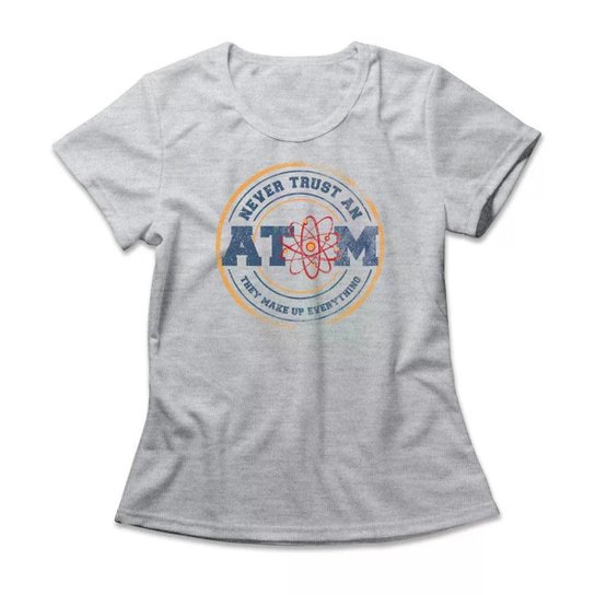 Camiseta Studio Geek Never Trust An Atom Feminino