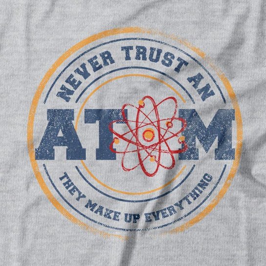 Camiseta Studio Geek Never Trust An Atom Feminino