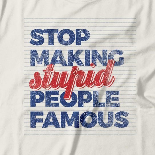Camiseta Studio Geek Stop Making Stupid People Famous Feminino