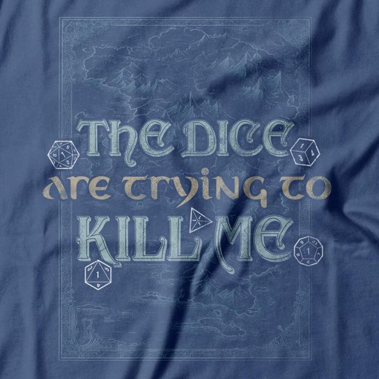 Camiseta Studio Geek The Dice Are Trying To Kill Me Masculino