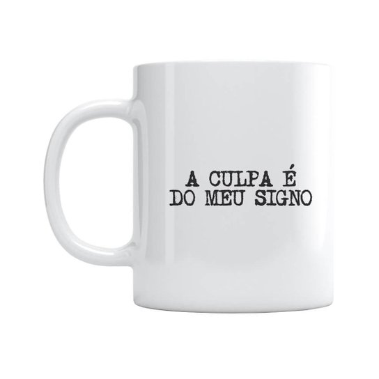 Caneca A Culpa É Do Meu Signo