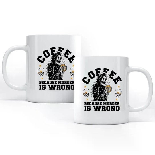 Caneca Coffee Because Murder Is Wrong