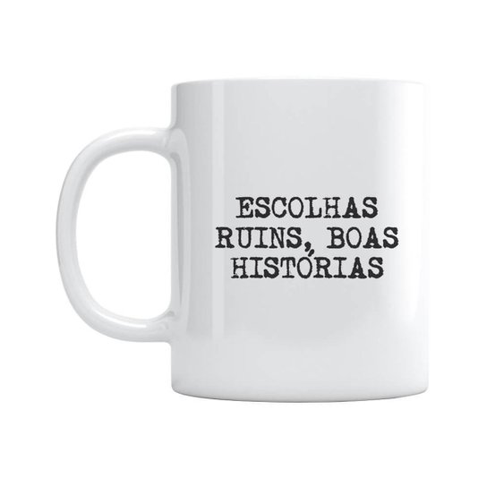 Caneca Escolhas Ruins Boas Histórias