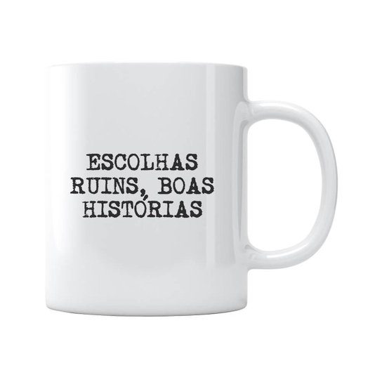 Caneca Escolhas Ruins Boas Histórias