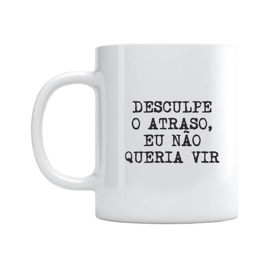 Caneca Eu Não Queria Vir