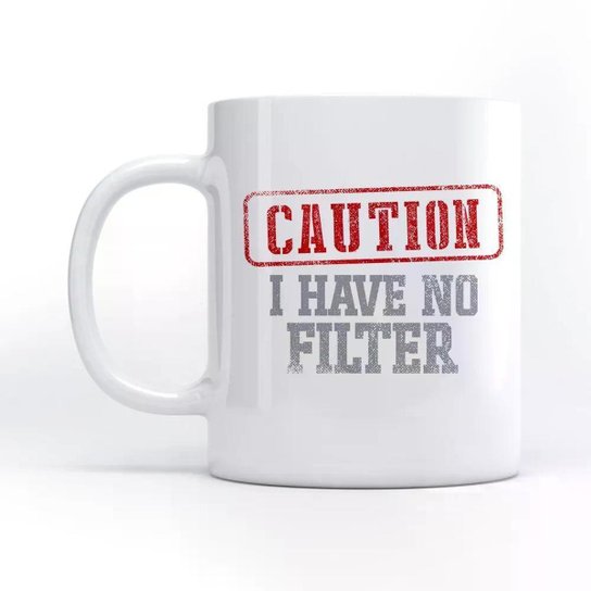 Caneca I Have No Filter