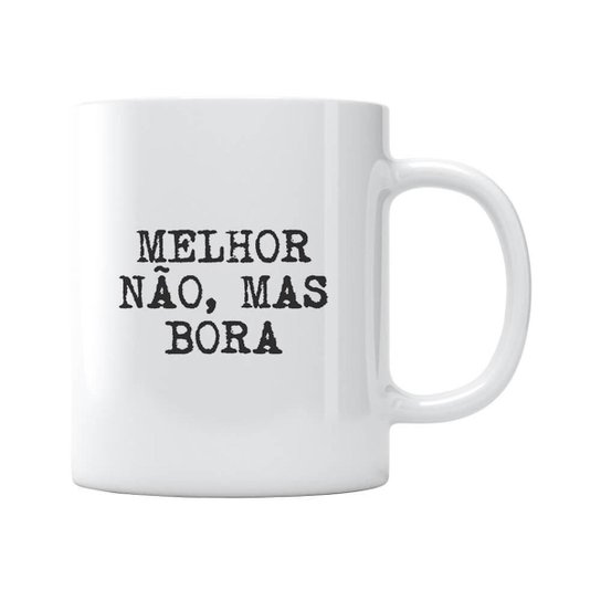 Caneca Melhor Não Mas Bora