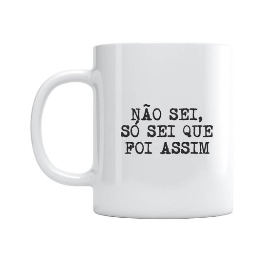 Caneca Só Sei Que Foi Assim