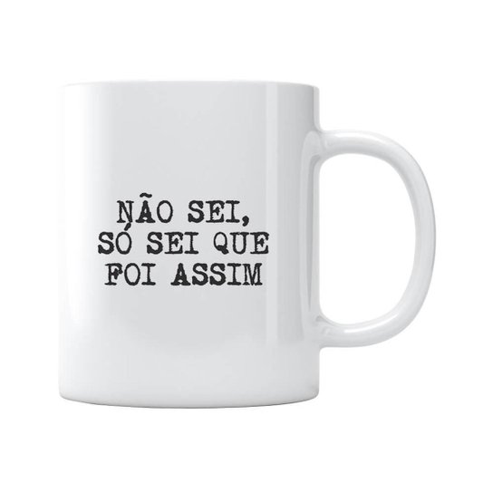 Caneca Só Sei Que Foi Assim