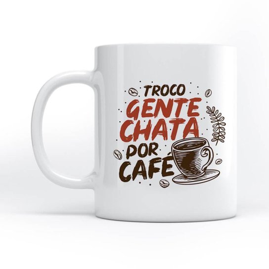 Caneca Troco Gente Chata