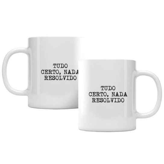 Caneca Tudo Certo Nada Resolvido