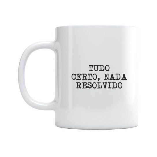 Caneca Tudo Certo Nada Resolvido