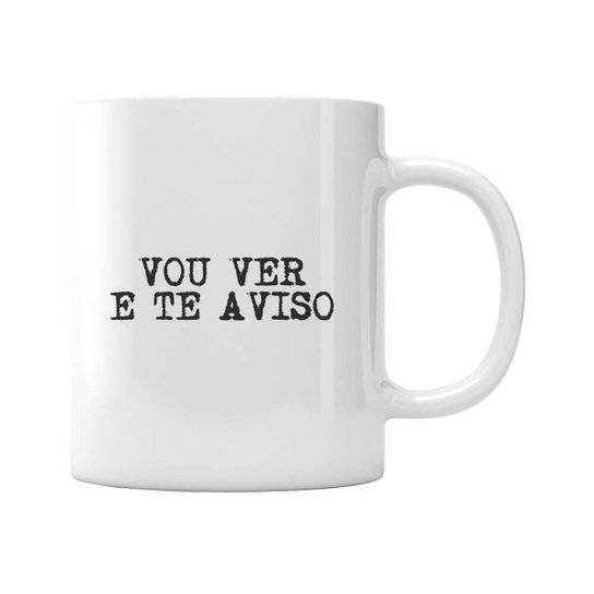 Caneca Vou Ver E Te Aviso