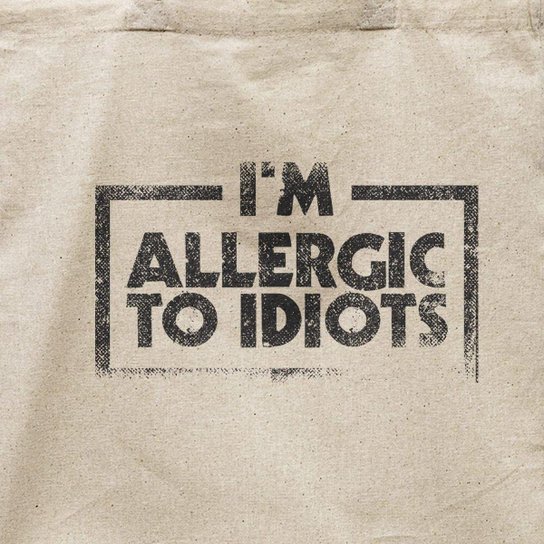 Ecobag Allergic To Idiots